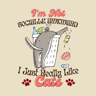 Im Not Socially Awkward I Just Really Like Cats, Funny Cat Lovers T-Shirt