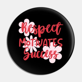 Respect motivates success. Pin