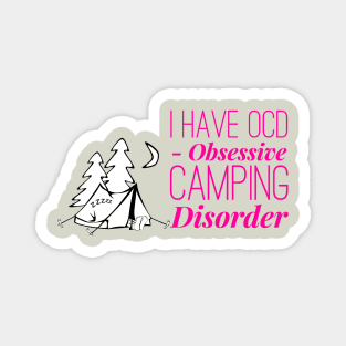 I have OCD Obsessive Camping Disorder Magnet