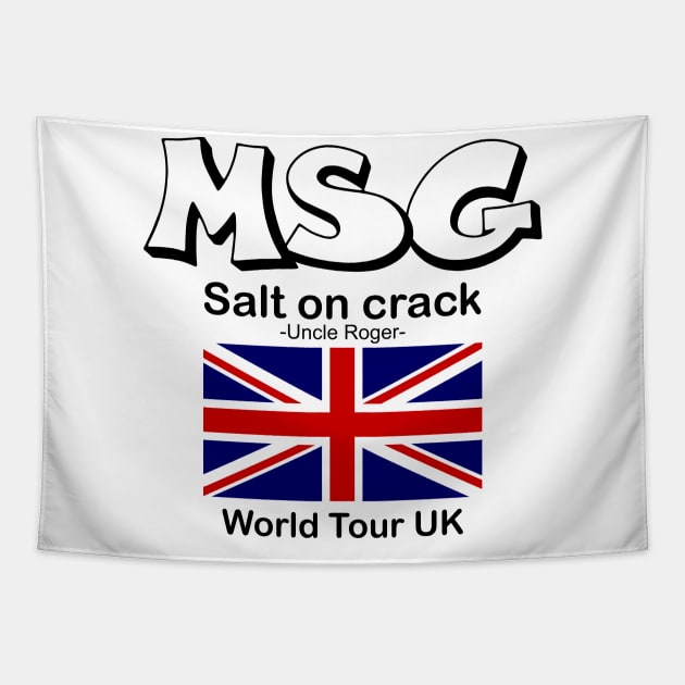 MSG, Salt on crack - Uncle Roger World Tour UK Tapestry by kimbo11