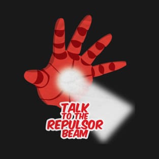 Talk to the Repulsors T-Shirt