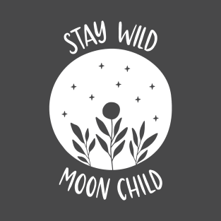 Stay Wild moon Child (Negative Space) T-Shirt