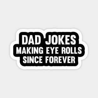 Dad jokes making eye rolls since forever Magnet