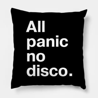 All panic, no disco. Pillow