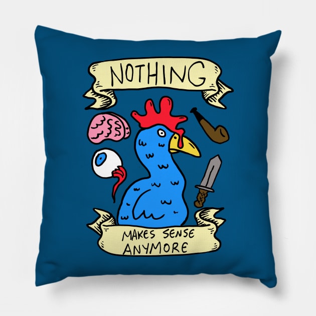 Nothing Makes Sense Anymore Pillow by idreamofbubblegum