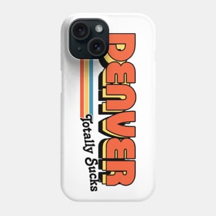 Denver Totally Sucks / Humorous Retro Typography Design Phone Case