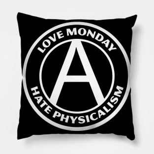 LOVE MONDAY, HATE PHYSICALISM Pillow