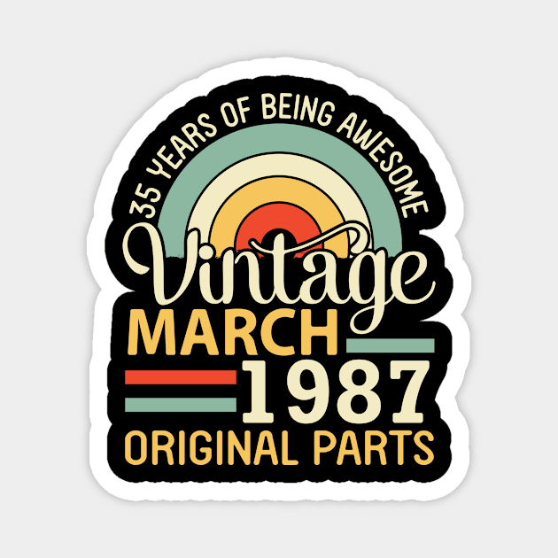 35 Years Being Awesome Vintage In March 1987 Original Parts Magnet by DainaMotteut