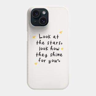 Look At The Stars Look How They Shine For You, Yellow Stars, Phone Case