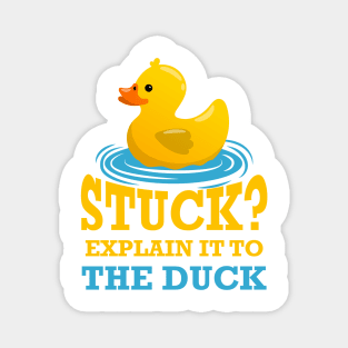 Stuck explain it to the duck - Funny Programming Jokes Magnet