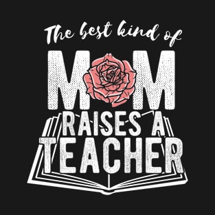 Mother Raises A Teacher T-Shirt