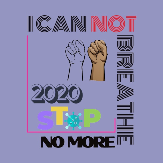 2020 Stop No More I Can Not Breathe black lives matter by Be Awesome one