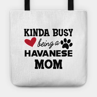 Havanese Dog  mom - Kida busy being a havanese mom Tote