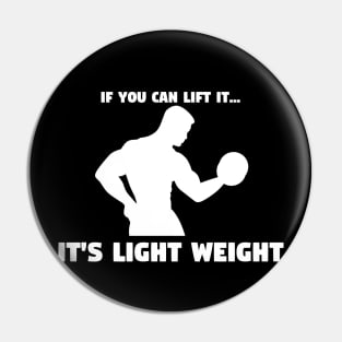 If You Can Lift It, It's Light Weight - Funny Gym and Workout Design Pin