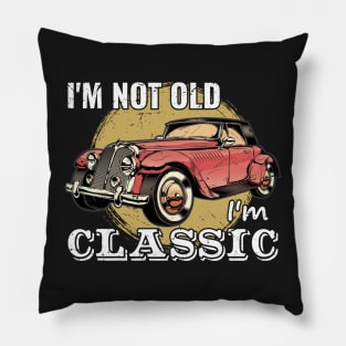 I'm Not Old I'm Classic Pillow