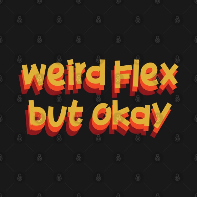 weird flex flex but ok by TheMeddlingMeow