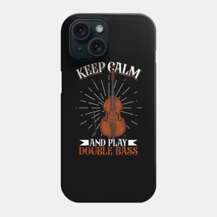 Keep Calm and play Double Bass Phone Case