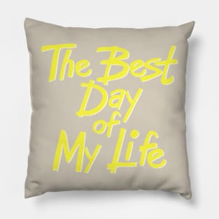 The best day of my life Pillow