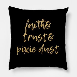 Faith & Trust & Pixie Dust Pillow