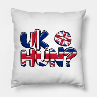 UK Hun? Pillow