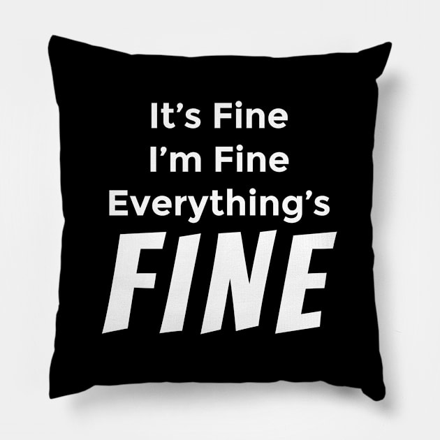 I'm Fine It's Fine Everything's Fine 11 Pillow by ahmadzakiramadhan