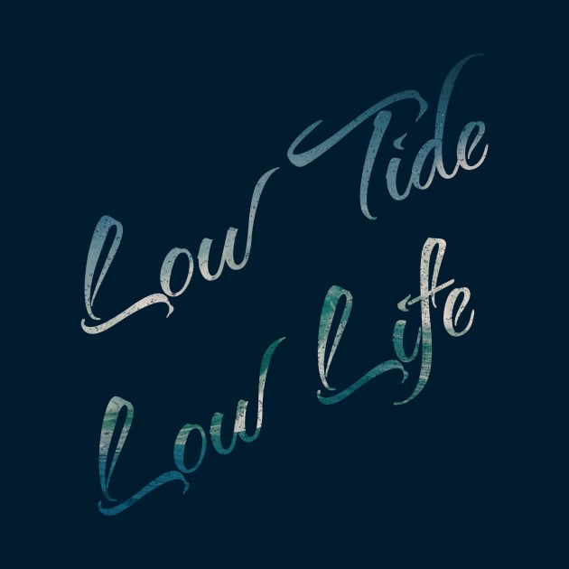 Low Tides is Low Life by Goldquills