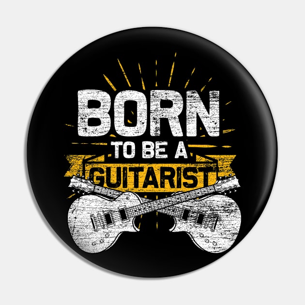 Born To Be A Guitarist Pin by ShirtsShirtsndmoreShirts