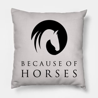 Because of Horses logo Pillow