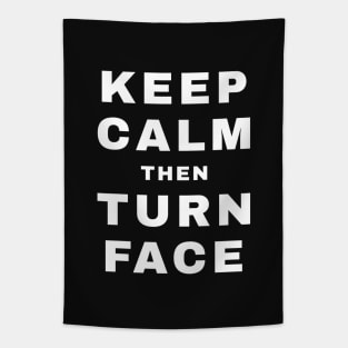 Keep Calm then Turn Face (Babyface) (Pro Wrestling) Tapestry