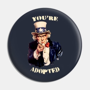 You're Adopted Pin