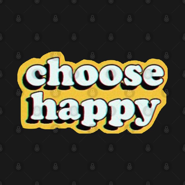 Choose Happy by Nayo Draws