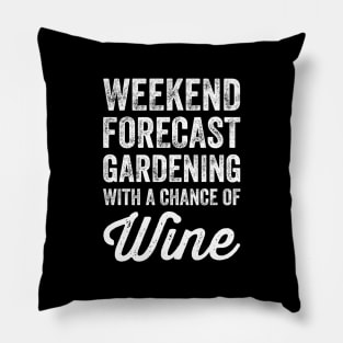 Weekend forecast gardening with a chance of wine Pillow