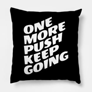 One More Push Keep Going Pillow