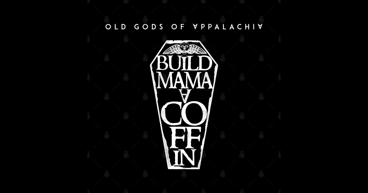 Build Mama a Coffin Logo Light Print Old Gods Of Appalachia