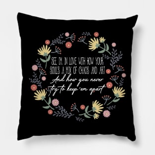 See, I'm In Love With How Your Soul's A Mix Of Chaos And Art Flowers Lyrics Music Pillow