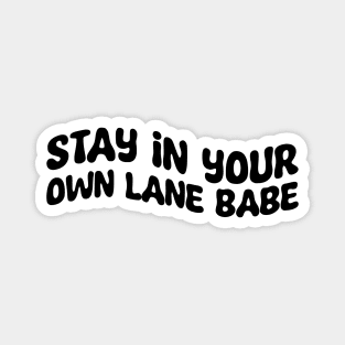 Stay In Your Own Lane Babe Magnet