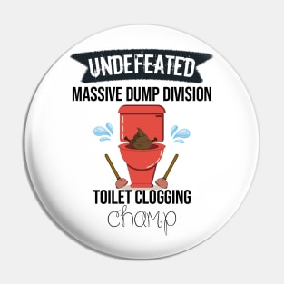 Undefeated Massive Dump Division Toilet Clogging Champ Pin