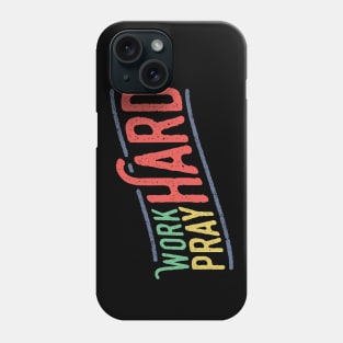 Work Hard Pray Hard Christian Tshirt Phone Case