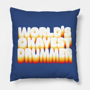World's Okayest Drummer - Humorous Drumming Gift Pillow