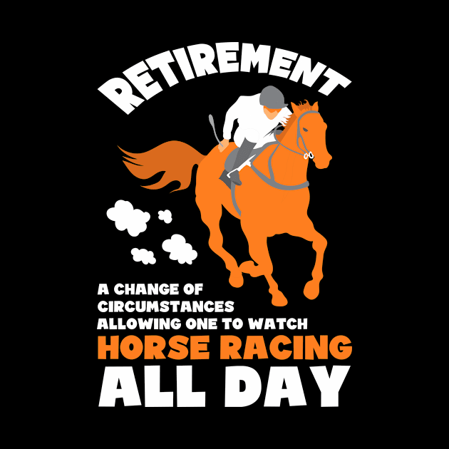 Retirement Gift Horse Racing by TheBestHumorApparel