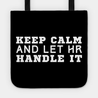 Keep Calm And Let HR Handle It Tote