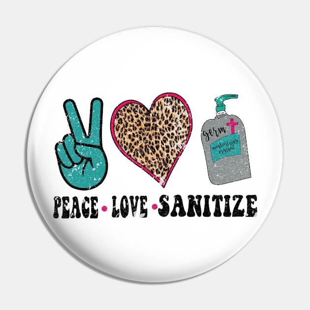 PEACE LOVE AND SANITIZE Pin by BonnyNowak