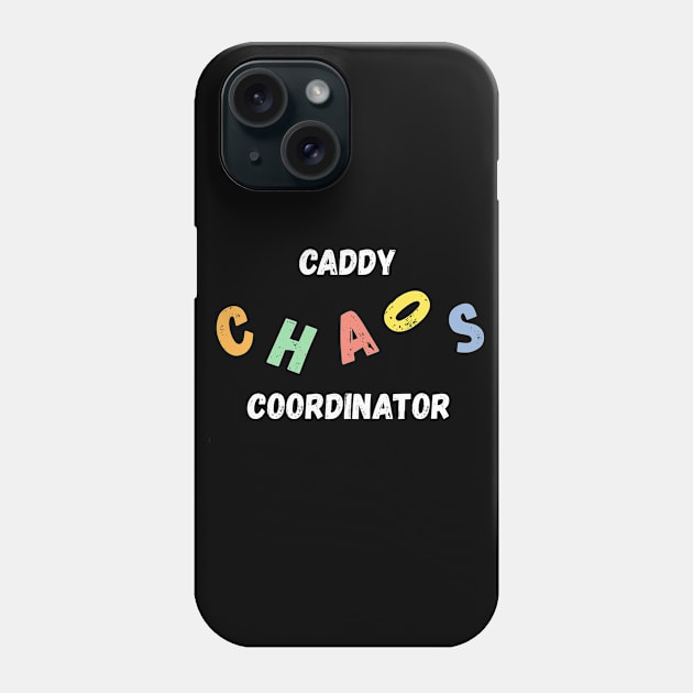 Caddy Chaos Coordinator Phone Case by divawaddle