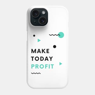 Make Today Profit (Light) Phone Case