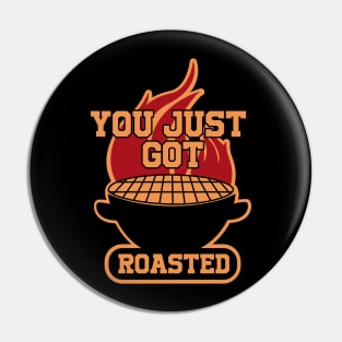 You Just Got Roasted Pin