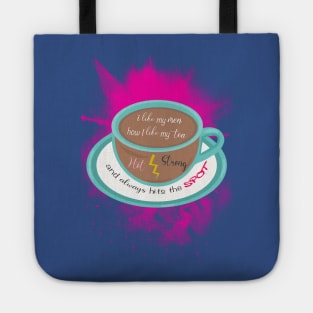 I like my men how I like my tea Tote