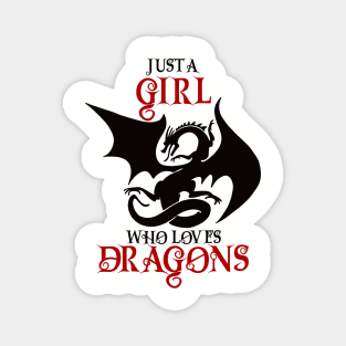 Just a girl who loves dragons Magnet