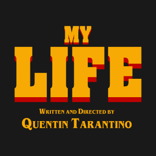 My Life (Tarantino) T-Shirt