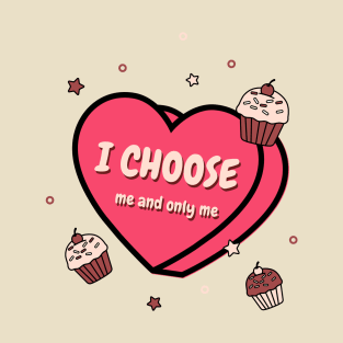 I choose me and only me T-Shirt