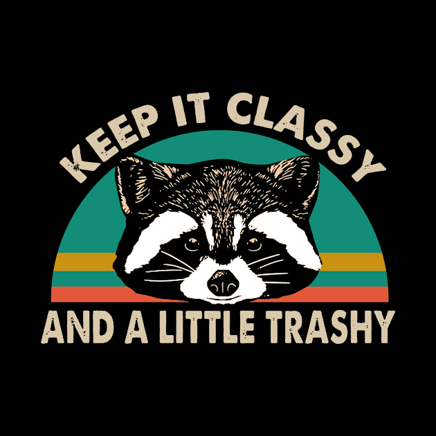 Keep It Classy And A Little Trashy by Rumsa